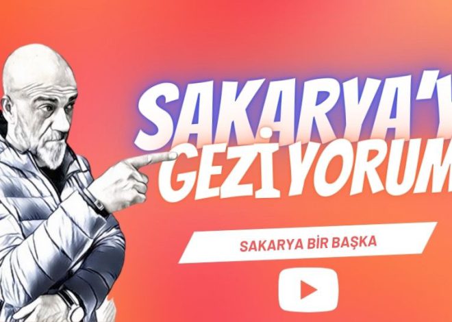 Sakarya’yı Geziyorum