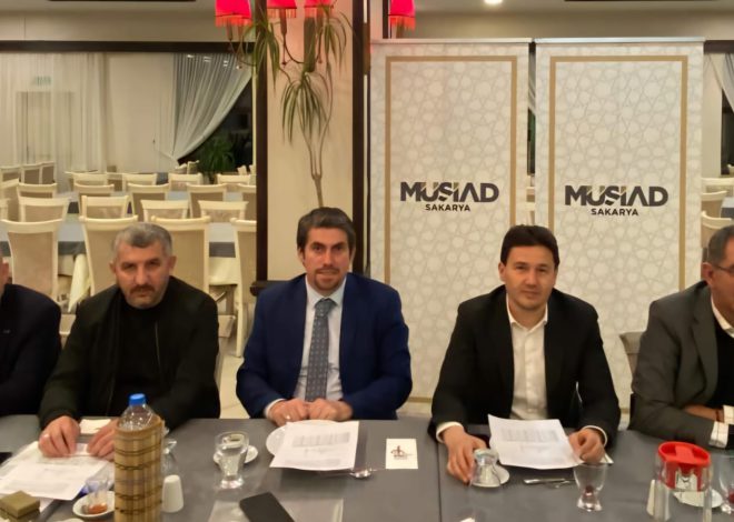 MÜSİAD Sakarya Şubesi “Ticaret Ofisi İş Geliştirme Toplantısı” düzenledi