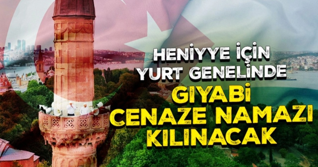 Heniyye için yurt genelinde gıyabi cenaze namazı kılınacak